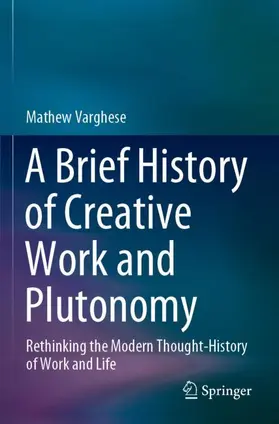 Varghese |  A Brief History of Creative Work and Plutonomy | Buch |  Sack Fachmedien