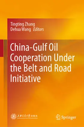 Wang / Zhang | China-Gulf Oil Cooperation Under the Belt and Road Initiative | Buch | 978-981-15-9282-9 | sack.de
