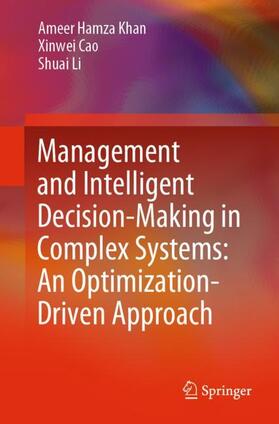 Khan / Li / Cao |  Management and Intelligent Decision-Making in Complex Systems: An Optimization-Driven Approach | Buch |  Sack Fachmedien