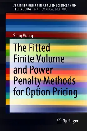 Wang |  The Fitted Finite Volume and Power Penalty Methods for Option Pricing | eBook | Sack Fachmedien