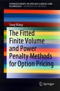 Wang |  The Fitted Finite Volume and Power Penalty Methods for Option Pricing | eBook | Sack Fachmedien