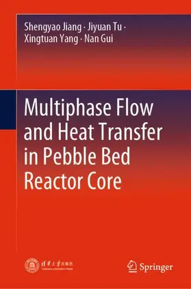 Jiang / Gui / Tu |  Multiphase Flow and Heat Transfer in Pebble Bed Reactor Core | Buch |  Sack Fachmedien