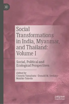 Yamahata / Takeda / Seekins |  Social Transformations in India, Myanmar, and Thailand: Volume I | Buch |  Sack Fachmedien