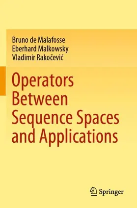 de Malafosse / Rakocevic / Malkowsky |  Operators Between Sequence Spaces and Applications | Buch |  Sack Fachmedien
