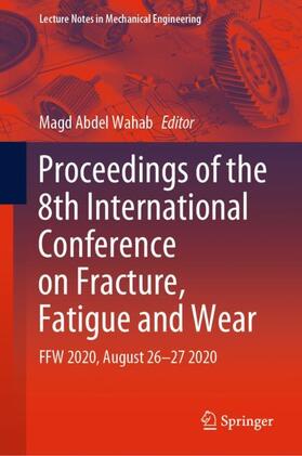 Abdel Wahab |  Proceedings of the 8th International Conference on Fracture, Fatigue and Wear | Buch |  Sack Fachmedien