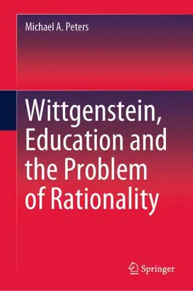 Peters |  Wittgenstein, Education and the Problem of Rationality | Buch |  Sack Fachmedien