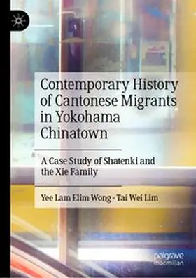 Wong / Lim |  Contemporary History of Cantonese Migrants in Yokohama Chinatown | eBook | Sack Fachmedien