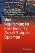 Zavalishin / Shatrakov / Zatuchny |  Modern Requirements for Noise Immunity Aircraft Navigation Equipment | Buch |  Sack Fachmedien