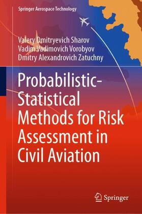 Sharov / Zatuchny / Vorobyov | Probabilistic-Statistical Methods for Risk Assessment in Civil Aviation | Buch | 978-981-1600-91-3 | sack.de