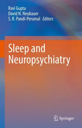 Gupta / Pandi-Perumal / Neubauer |  Sleep and Neuropsychiatric Disorders | Buch |  Sack Fachmedien