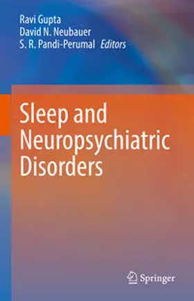 Gupta / Neubauer / Pandi-Perumal |  Sleep and Neuropsychiatric Disorders | eBook | Sack Fachmedien