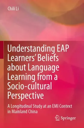 Li | Understanding EAP Learners' Beliefs about Language Learning from a Socio-cultural Perspective | Buch | 978-981-16-0141-5 | www.sack.de