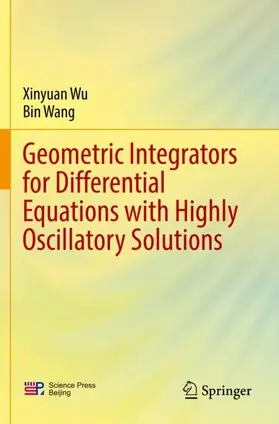 Wu / Wang |  Geometric Integrators for Differential Equations with Highly Oscillatory Solutions | Buch |  Sack Fachmedien