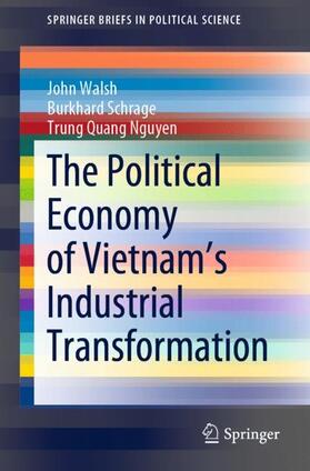 Walsh / Nguyen / Schrage | The Political Economy of Vietnam¿s Industrial Transformation | Buch | 978-981-1601-50-7 | sack.de