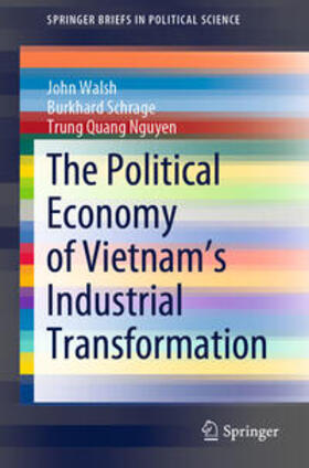 Walsh / Schrage / Nguyen | The Political Economy of Vietnam’s Industrial Transformation | E-Book | sack.de