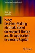 Xu / Tian |  Fuzzy Decision-Making Methods Based on Prospect Theory and Its Application in Venture Capital | Buch |  Sack Fachmedien
