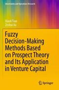 Xu / Tian |  Fuzzy Decision-Making Methods Based on Prospect Theory and Its Application in Venture Capital | Buch |  Sack Fachmedien