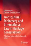 Lee / Niglio |  Transcultural Diplomacy and International Law in Heritage Conservation | Buch |  Sack Fachmedien