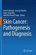 Dwivedi / Singh / Tripathi |  Skin Cancer: Pathogenesis and Diagnosis | Buch |  Sack Fachmedien