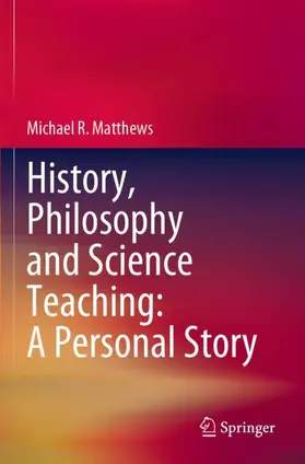Matthews |  History, Philosophy and Science Teaching: A Personal Story | Buch |  Sack Fachmedien