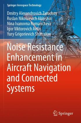 Zatuchny / Akinshin / Shatrakov |  Noise Resistance Enhancement in Aircraft Navigation and Connected Systems | Buch |  Sack Fachmedien