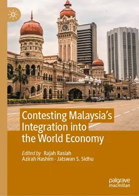 Rasiah / Sidhu / Hashim |  Contesting Malaysia's Integration into the World Economy | Buch |  Sack Fachmedien