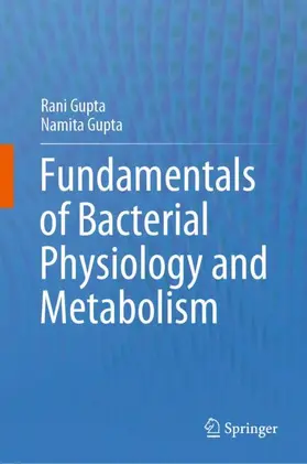 Gupta |  Fundamentals of Bacterial Physiology and Metabolism | Buch |  Sack Fachmedien