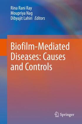 Ray / Lahiri / Nag |  Biofilm-Mediated Diseases: Causes and Controls | Buch |  Sack Fachmedien