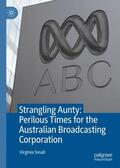 Small |  Strangling Aunty: Perilous Times for the Australian Broadcasting Corporation | Buch |  Sack Fachmedien