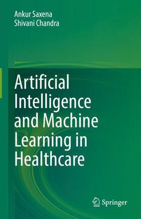 Chandra / Saxena | Artificial Intelligence and Machine Learning in Healthcare | Buch | 978-981-1608-10-0 | sack.de