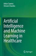 Chandra / Saxena |  Artificial Intelligence and Machine Learning in Healthcare | Buch |  Sack Fachmedien