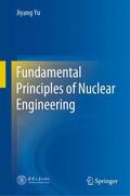 Yu |  Fundamental Principles of Nuclear Engineering | Buch |  Sack Fachmedien