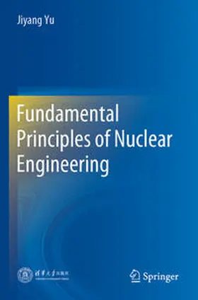 Yu |  Fundamental Principles of Nuclear Engineering | Buch |  Sack Fachmedien