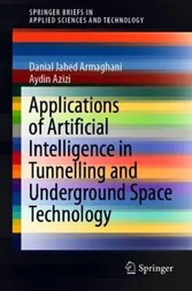 Jahed Armaghani / Azizi | Applications of Artificial Intelligence in Tunnelling and Underground Space Technology | E-Book | sack.de