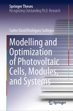 Rodríguez Gallegos |  Modelling and Optimization of Photovoltaic Cells, Modules, and Systems | Buch |  Sack Fachmedien