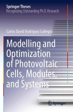 Rodríguez Gallegos |  Modelling and Optimization of Photovoltaic Cells, Modules, and Systems | Buch |  Sack Fachmedien