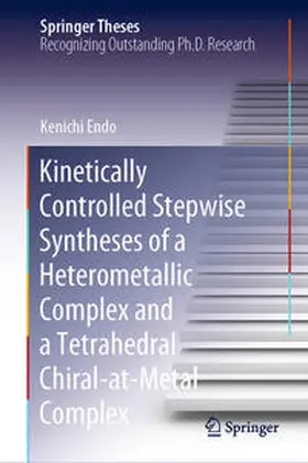 Endo | Kinetically Controlled Stepwise Syntheses of a Heterometallic Complex and a Tetrahedral Chiral-at-Metal Complex | Buch | 978-981-16-1162-9 | sack.de