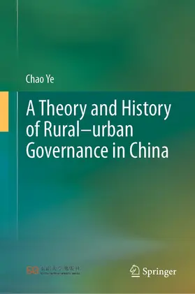 Ye |  A Theory and History of Rural–urban Governance in China | eBook | Sack Fachmedien