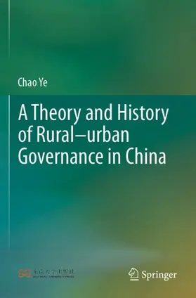 Ye |  A Theory and History of Rural-urban Governance in China | Buch |  Sack Fachmedien