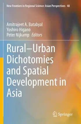 Batabyal / Nijkamp / Higano |  Rural-Urban Dichotomies and Spatial Development in Asia | Buch |  Sack Fachmedien