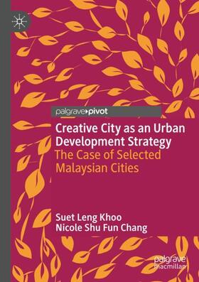 Chang / Khoo | Creative City as an Urban Development Strategy | Buch | 978-981-1612-93-0 | sack.de
