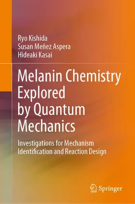 Kishida / Meñez Aspera / Kasai |  Melanin Chemistry Explored by Quantum Mechanics | eBook | Sack Fachmedien