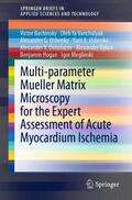 Bachinsky / Vanchulyak / Ushenko |  Multi-parameter Mueller Matrix Microscopy for the Expert Assessment of Acute Myocardium Ischemia | Buch |  Sack Fachmedien