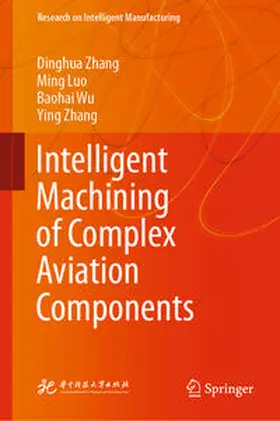 Zhang / Luo / Wu |  Intelligent Machining of Complex Aviation Components | eBook | Sack Fachmedien