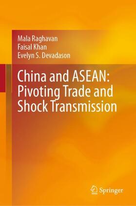Raghavan / Devadason / Khan |  China and ASEAN: Pivoting Trade and Shock Transmission | Buch |  Sack Fachmedien