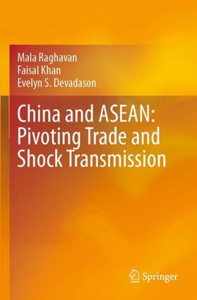 Raghavan / Devadason / Khan |  China and ASEAN: Pivoting Trade and Shock Transmission | Buch |  Sack Fachmedien