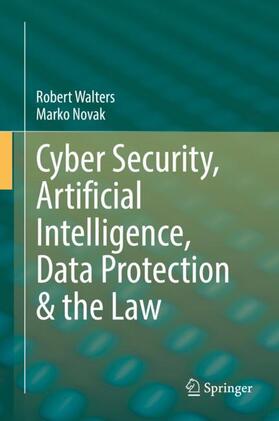 Novak / Walters | Cyber Security, Artificial Intelligence, Data Protection & the Law | Buch | 978-981-1616-64-8 | sack.de