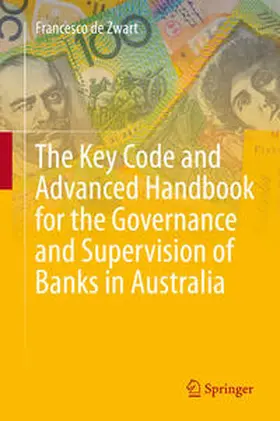 de Zwart | The Key Code and Advanced Handbook for the Governance and Supervision of Banks in Australia | E-Book | sack.de