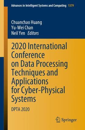 Huang / Chan / Yen |  2020 International Conference on Data Processing Techniques and Applications for Cyber-Physical Systems | Buch |  Sack Fachmedien