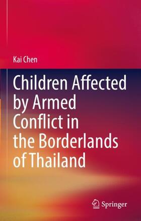 Chen | Children Affected by Armed Conflict in the Borderlands of Thailand | Buch | sack.de